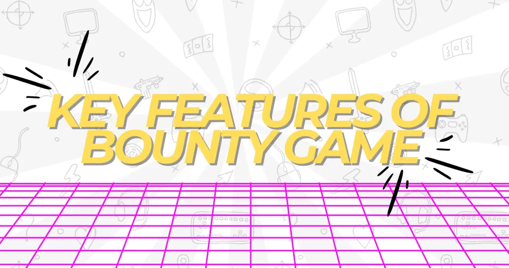 key features of bounty game