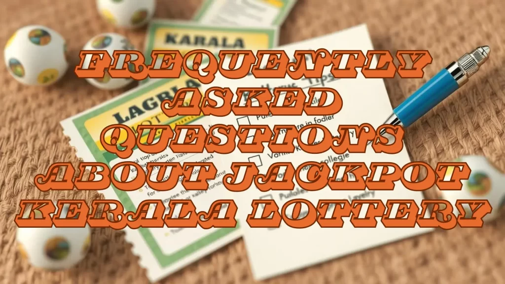 on image text "Frequently Asked Questions about Jackpot Kerala Lottery"