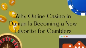 on image text "Why Online Casino in Daman Is Becoming a New Favorite for Gamblers"