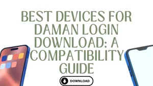 on image text is Best Devices for Daman Login Download: A Compatibility Guide