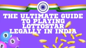 illustration text 'The Ultimate Guide to Playing Lottostar Legally in India'