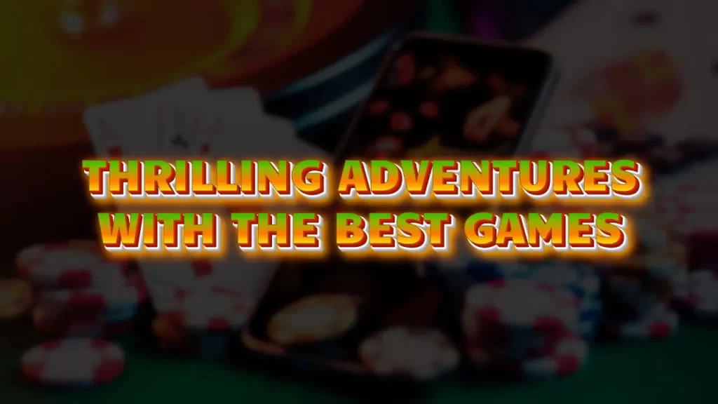 illustration text 'thrilling adventures with the best games'